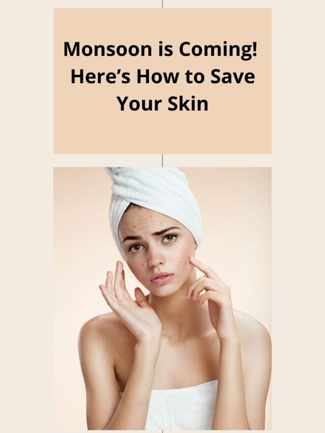Monsoon is Coming! Here’s How to Save Your Skin